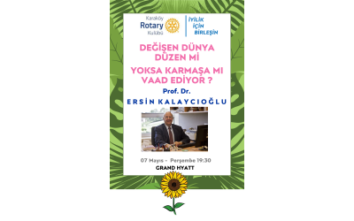 Değişen Dünya DÜZEN mi, yoksa KARMAŞA mı vaad ediyor ? 07 Mayıs 19.30 GRAND HYATT