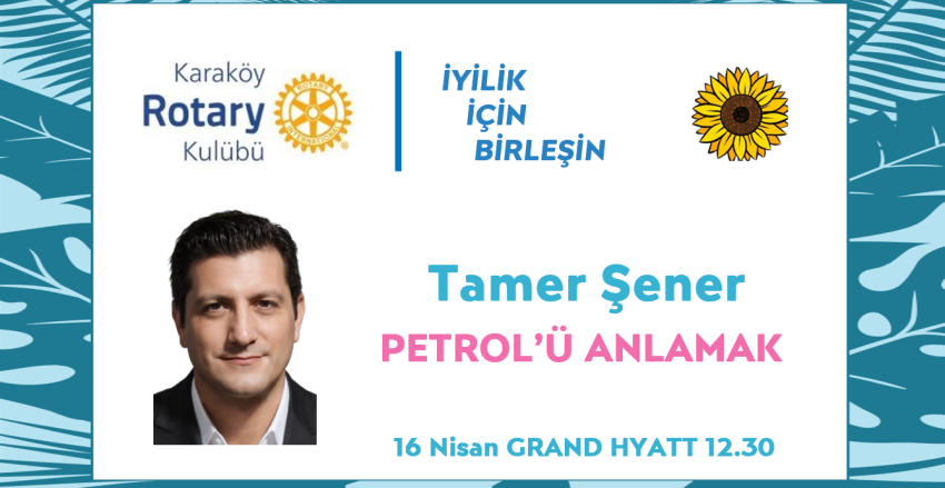 Petrol'ü Anlamak - Grand Hyatt 16 Nisan 12.30